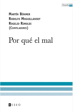 Rodolfo Moguillansky, Martin Böhmer, Rogelio Rimoldi: Por qué el mal (libro)